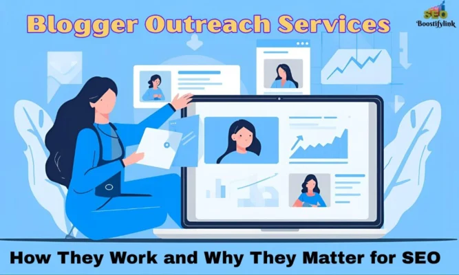 Blogger Outreach Services How They Work and Why They Matter for SEO