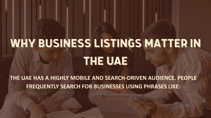 UAE Business Listing Platforms: A Practical Guide for Local Online Visibility Why Business Listings Matter in the UAE