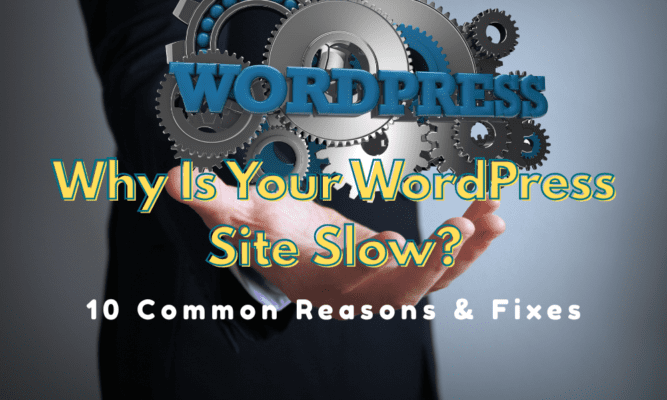 Why Is Your WordPress Site Slow 10 Common Reasons & Fixes